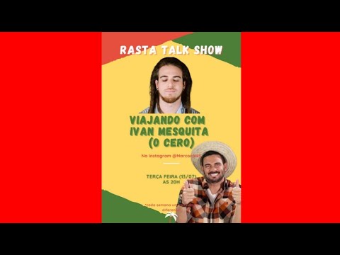 Rasta Talk Show #13 - Viajando com Ivan Mesquita (O Cero) 