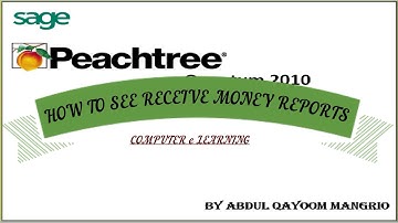 How to See Receive Money Reports in Peachtree Quantum 2010 || Computer e Learning