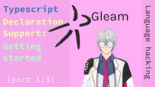 Hacking on Gleam: Adding Typescript definition support Update