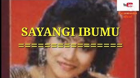 SAYANGI IBUMU           (original vers. audio)          Voc : Noer Halimah