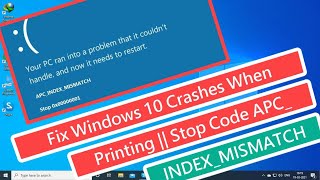 Fix Windows 10 Crashes When printing || Stop Code APC Index Mismatch