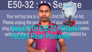 E50-32 No Service In Akash Dth . Akash E50 32 No Service Problem Solution. Akash Factory Reset Pa...