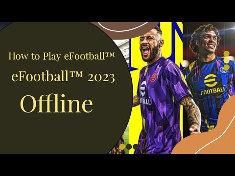 እንዴት ያለ ኢንተርኔት eFootball™ 2023 በነፃ መጫወት እንችላለን//efootball 2023 offline ...