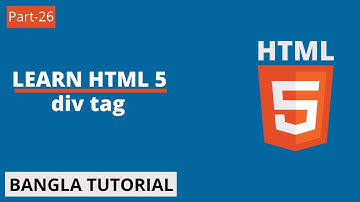 HTML5 Bangla Tutorial | Part-26 | HTML div Tag.