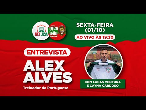 AO VIVO - ENTREVISTA COM ALEX ALVES, TÉCNICO DA PORTUGUESA