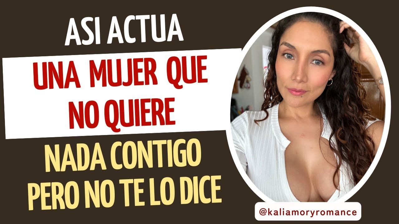 Así actúa una mujer que no quiere nada contigo (Crees que ya no quiere