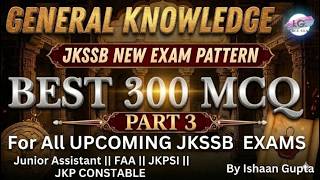 #3 - GENERAL AWARENESS - Best 300 MCQ -JKSSB NEW EXAM PATTERN - By Ishaan Gupta