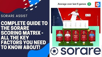 Complete guide to the Sorare scoring matrix  - All the key factors you need to know about!