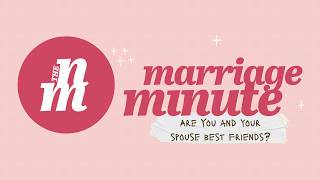 Marriage Minute: Are You & Your Spouse Actually Best Friends? | Dave & Ashley Willis