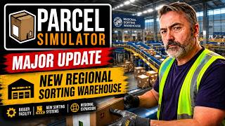 Parcel Simulator Major Update | First Look at the Regional Sorting Warehouse (Part 17)