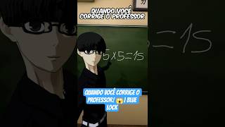 Quando Você Corrige O Professor Blue Lock