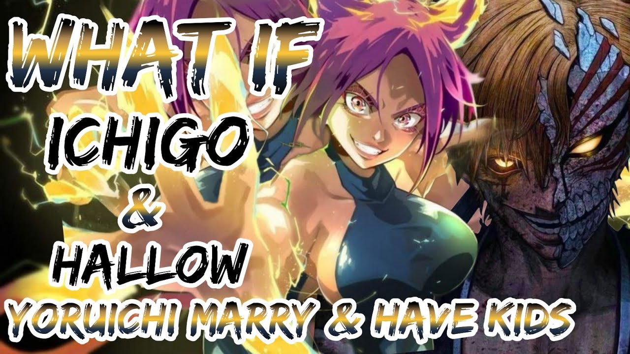 What If ichigo And Hallow Yoruichi Marry And Have Kids | Part 1