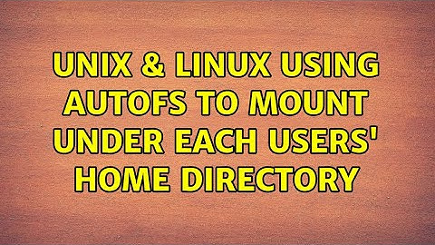 Unix & Linux: Using autofs to mount under each users