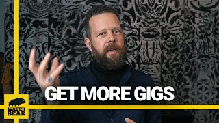 HOW TO GET MORE GIGS