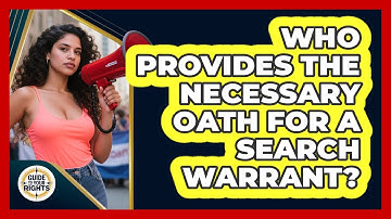 Who Provides The Necessary Oath For A Search Warrant?