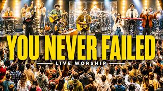 YOU NEVER FAILED |  (Powerful Live Worship )  God Has Never Failed Me