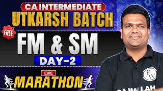 CA Inter FM And SM: Live Marathon (Day 2) | Free Utkarsh Sep 2025 Batch | CA Sunil Sir