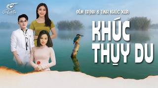 Đêm Trịnh & Tình Khúc Xưa: KHÚC THỤY DU