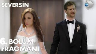 Seversin 6.Bölüm Fragmanı
