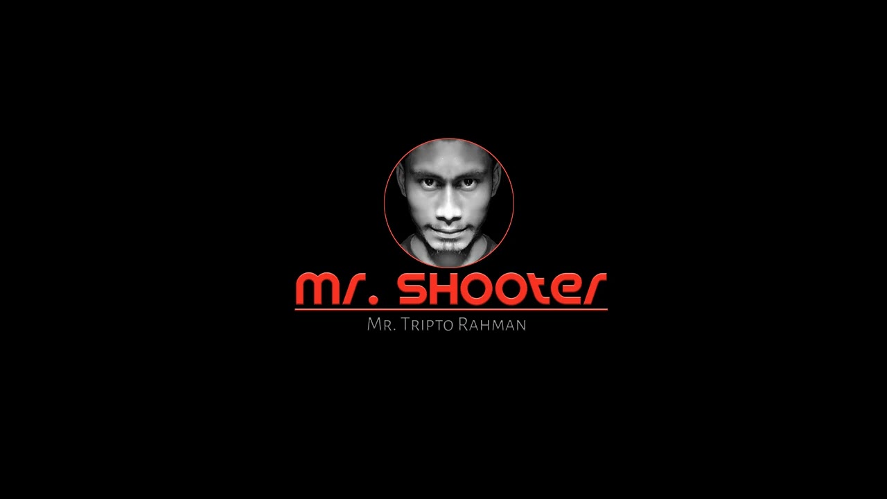 Mr  Shooter - Mr. Tripto Rahman | Robin CP
