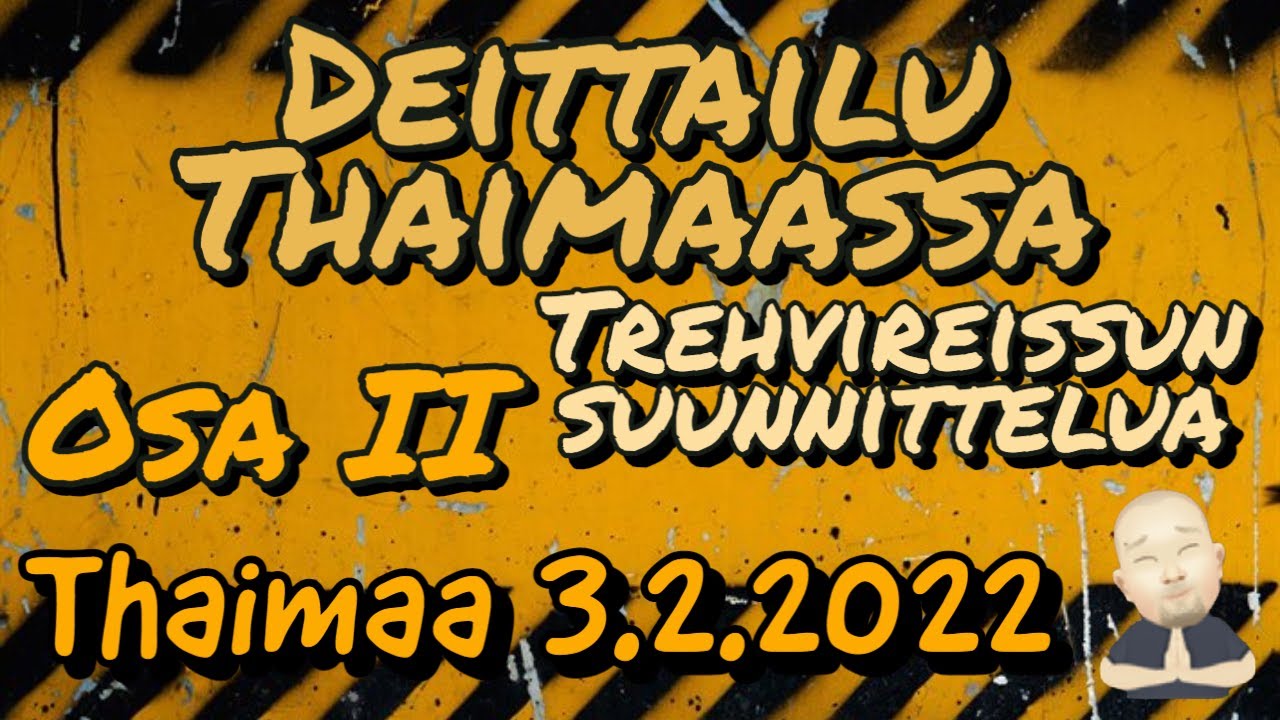 Deittailu Thaimaassa Osa 2 Ja Treffireissun Suunnittelua 3.2.2022 Pattaya