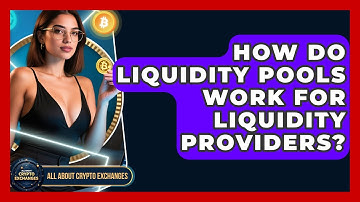 How Do Liquidity Pools Work for Liquidity Providers? - All About Crypto Exchanges