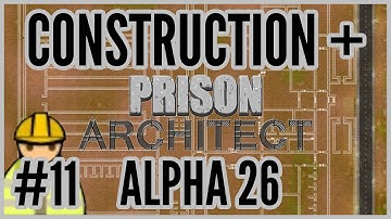 Re-designation = Construction + Prison Architect Alpha 26 #11