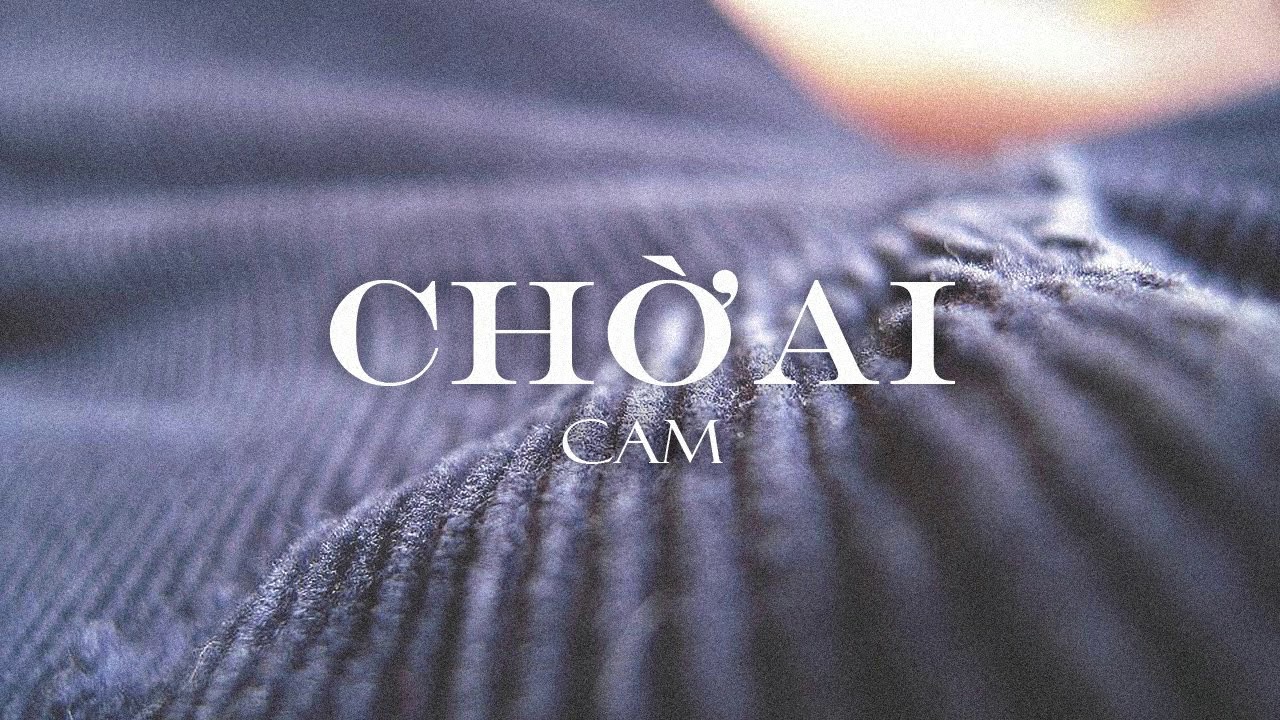 CHỜ AI  DN FT CAM BEAT