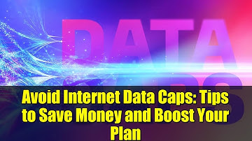 Avoid Internet Data Caps: Tips to Save Money and Boost Your Plan