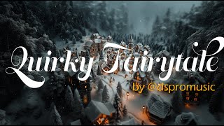 Quirky Fairytale - Magical Music By Dmitriy Sevostyanov