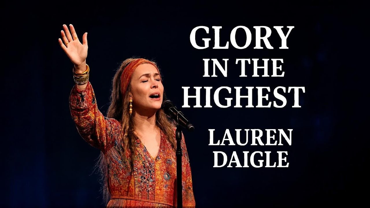 Lauren Daigle _Styl Glory in the Highest 🎶 Deep Worship & Prayer Song | Christian Praise