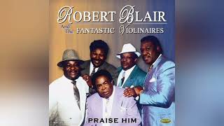 Robert Blair & the Fantastic Violinaires-Lord, Don't Let My Living Be in Vain