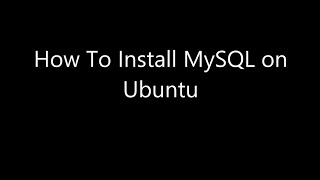 How To Install MySQL on Ubuntu 14.04 LTS [Quickly]