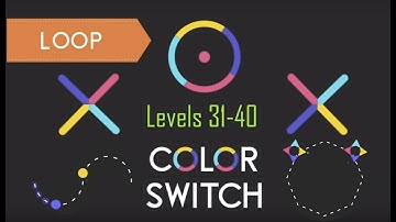 Color Switch - LOOP | levels 31-40 | Gameplay and Commentary