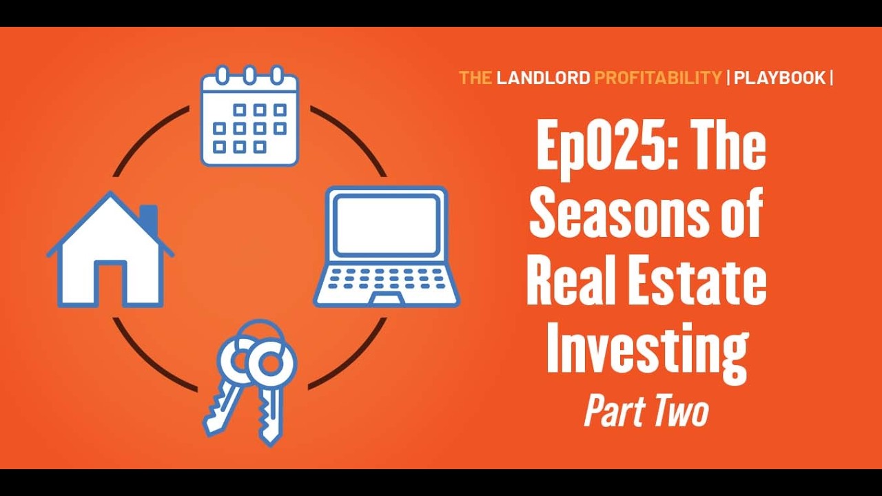 Ep025: The Seasons of Real Estate Investing (Part Two)