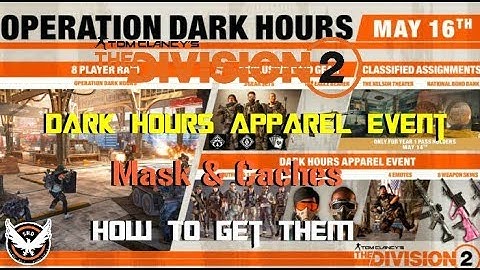 The Division 2 | Dark Hours Apparel Event | Mask & Caches | How To Get Them