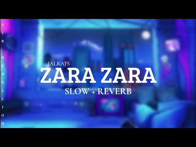 Zara Zara Bahekta Hai - Jalraj | Slowed Reverb | AIR REBELLION MIUSIC.... class=