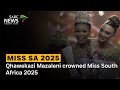 Qhawekazi Mazaleni Crowned Miss South Africa 2025 Qhawekazi Mazaleni Crowned Miss South Africa 2025