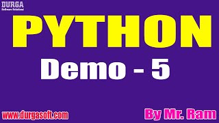 PYTHON tutorials || Demo - 5 || by Mr. Ram On 28-05-2021 @8AM IST