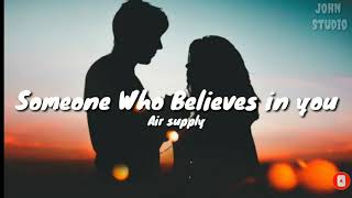 Miniatura de vídeo de "Air Supply - Someone Who Believes in you (Lyrics)🎵 Just follow where I lead"