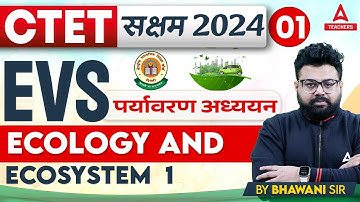 CTET EVS Classes 2024 | Ecology & Ecosystem#1 By Bhawani Sir
