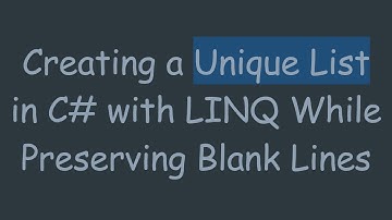 Creating a Unique List in C#  with LINQ While Preserving Blank Lines