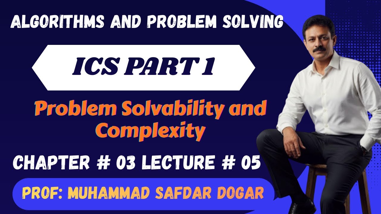 Problem Solvability and Complexity | ICS Part 1 Chapter 3 — Explained ...