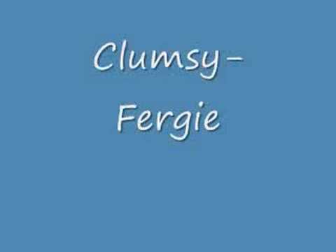 Fergie-Clumsy