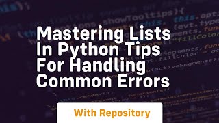 mastering lists in python tips for handling common errors