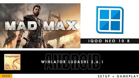 Mad max on 8s gen 3 via Winlator Ludashi 2.6.1 on iQOO Neo 10 R ⚡