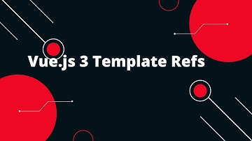 Vue JS 3 Tutorial for Beginners #24  Vue.js 3 Template Refs