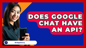 Does Google Chat Have An API? - Be App Savvy