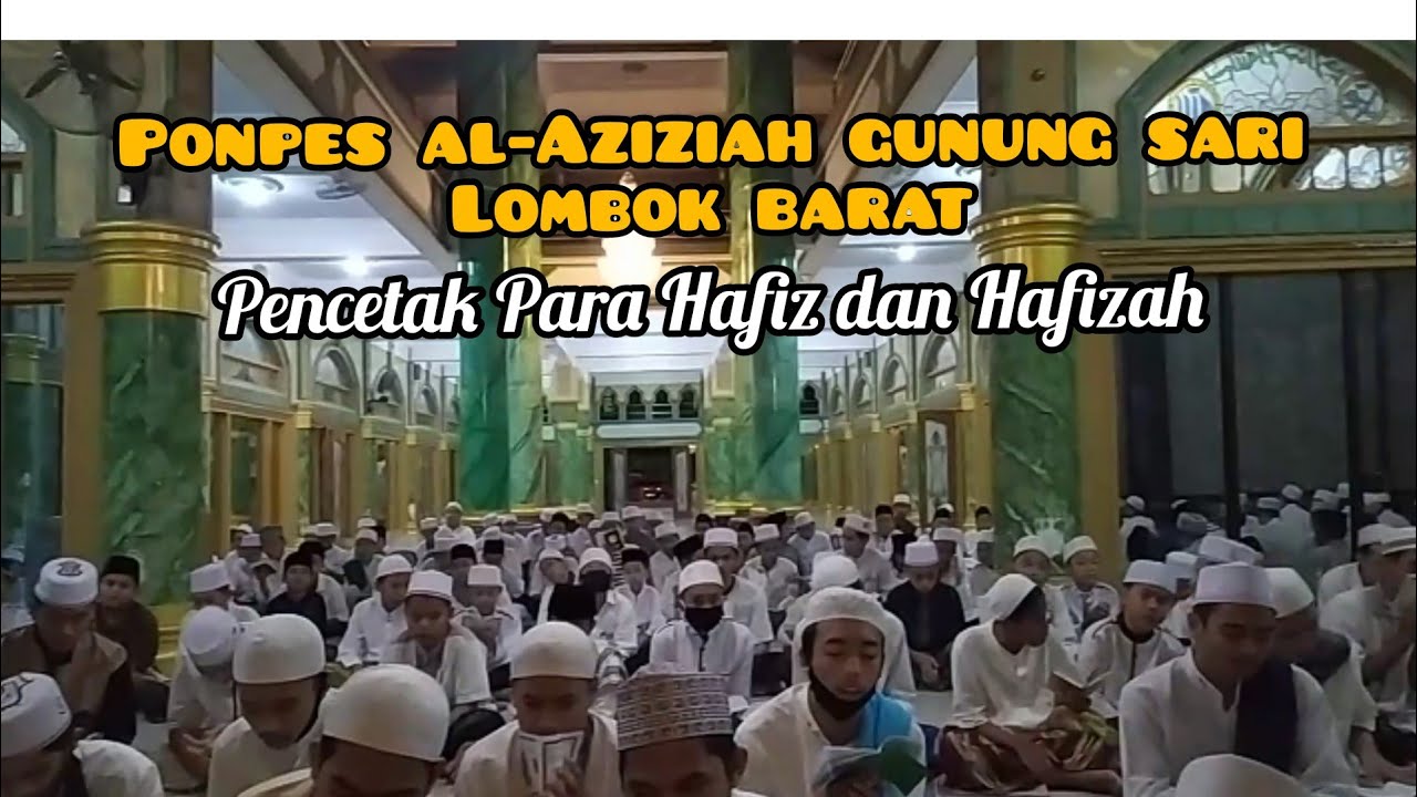 PONPES AL-AZIZIAH GUNUNG SARI LOMBOK BARAT PENCETAK GENERASI QUR'ANI