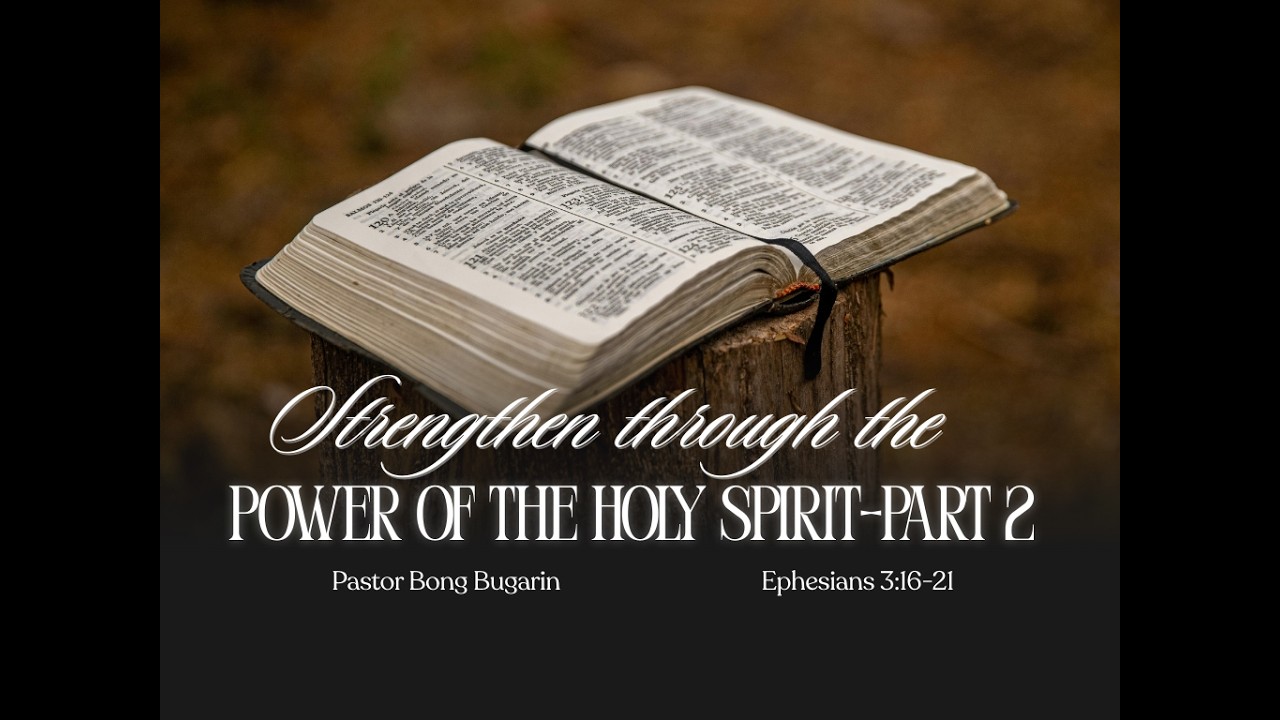 Strengthen through the power of the Holy Spirit 2 | Pastor Bong Bugarin